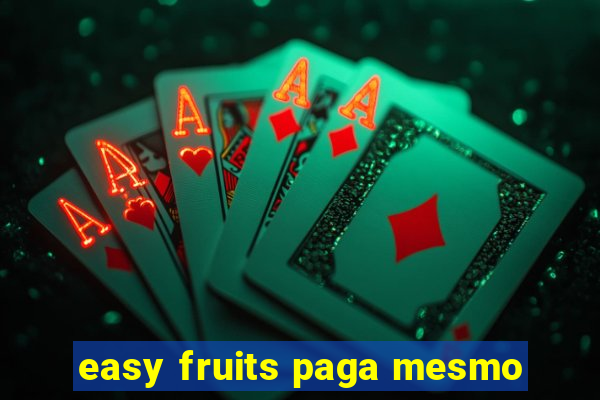 easy fruits paga mesmo